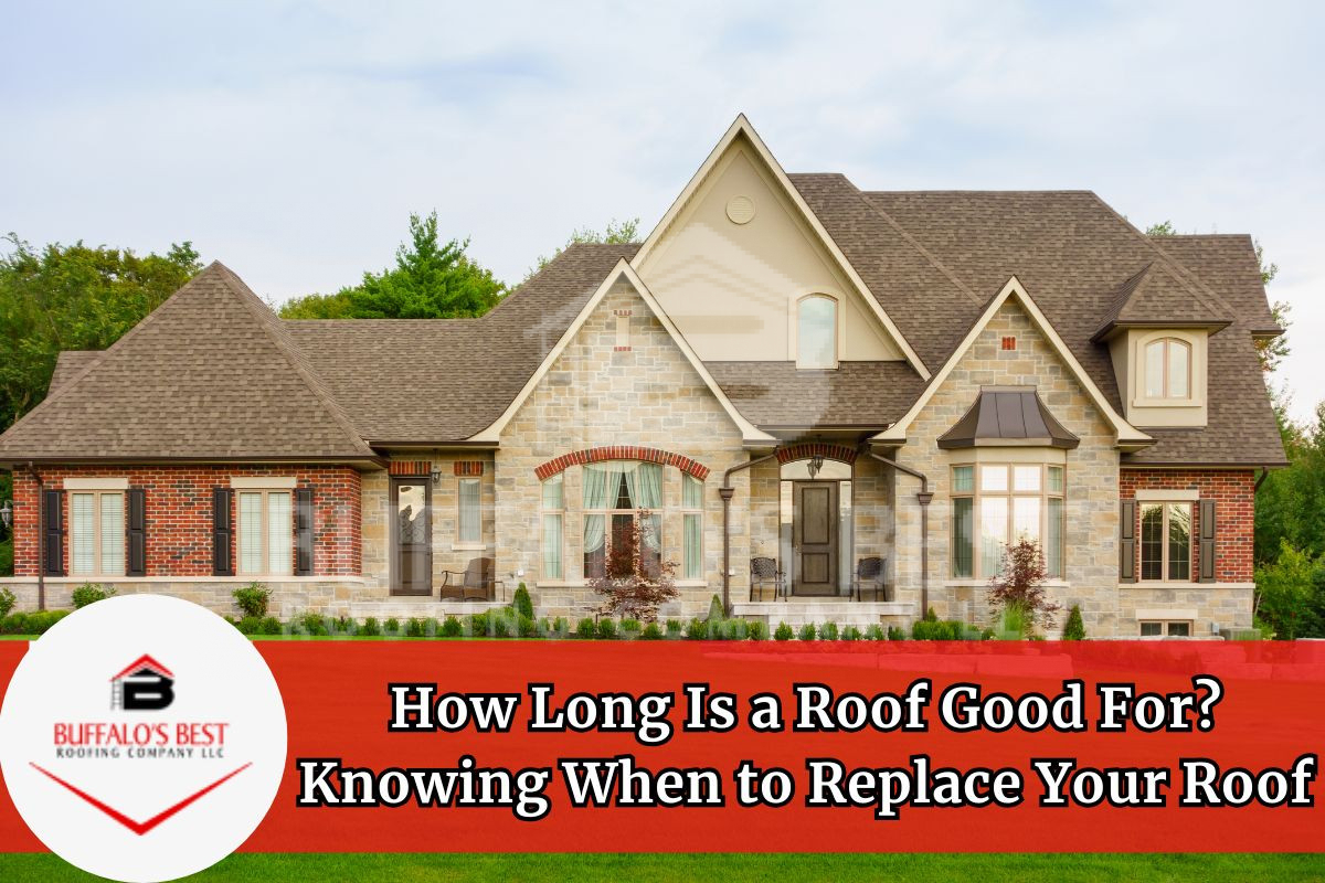 How Long Is a Roof Good For? Knowing When to Replace Your Roof